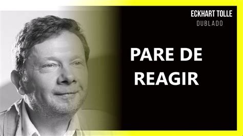 COMO PARAR DE REAGIR A TUDO ECKHART TOLLE DUBLADO YouTube