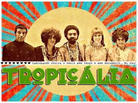 Tropicália 50 anos A história do movimento que marcou a cultura