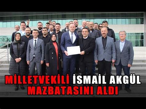 MİLLETVEKİLİ İSMAİL AKGÜL MAZBATASINI ALDI 22 05 2023 YouTube