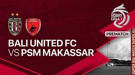 Jelang Kick Off Pertandingan Bali United Fc Vs Psm Makassar Vidio