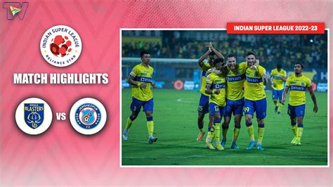 Isl 2022 23 M65 Highlights Kerala Blasters Vs Jamshedpur Fc Youtube