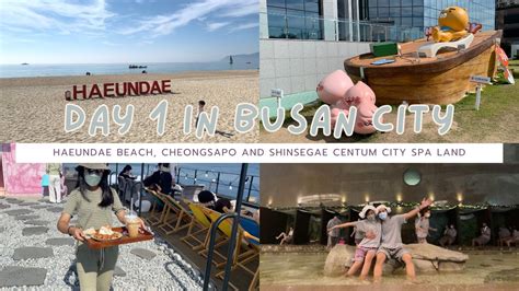 Busan Day 1 Haeundae Beach Cheongsapo And Shinsegae Centum City Spa