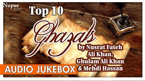 Top 10 Ghazals By Nusrat Fateh Ali Khan Ghulam Ali Khan And Mehdi Hassan Collection Of Sufi