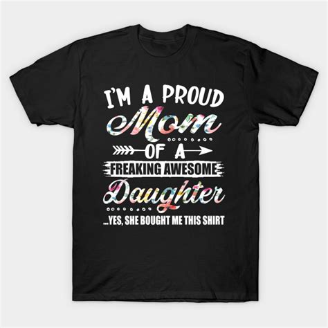 Im A Proud Mom Of A Freaking Awesome Daughter T From Daughter