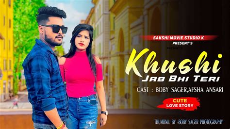 Khushi Jab Bhi Teri Song Cute Love Story Jubin Nautiyal Boby Sagar