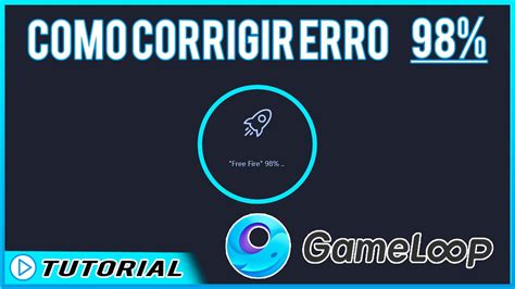 Como corrigir erro não sai do 98 do emulador gameloop YouTube