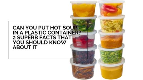 Can You Put Hot Soup In A Plastic Container 2 Superb Facts That You