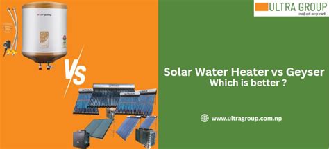 Solar Water Heaters Vs Electric Geysers Which Is Better Ultra Group