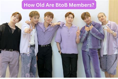 How Old Are BtoB Members 2024 Updated K Pop Solutions