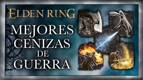 Elden Ring Las MEJORES Cenizas De Guerra Y Una MINI BUILD Para Cada