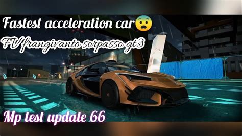 Asphalt 8 Fastest Acceleration Car FV Frangivanto Sorpasso Gt3 Mp