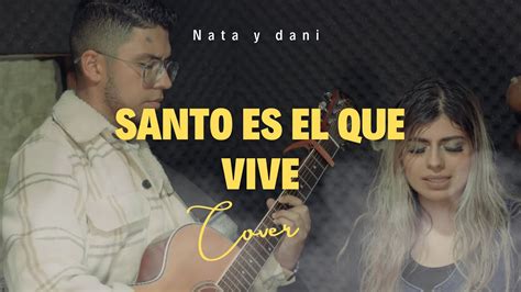 Santo es el que Vive Versión Acústica Montesanto Cover Nata y Dani