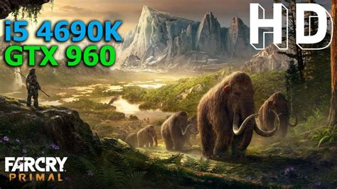 FAR CRY PRIMAL I5 4690K GTX960 OC YouTube