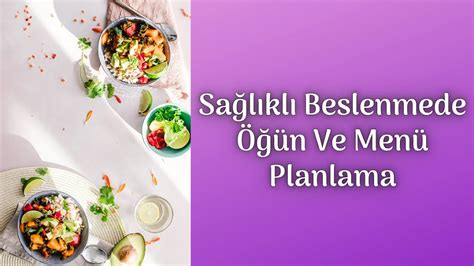 Sağlıklı Beslenmede Öğün Ve Menü Planlama Ortak Payda YouTube