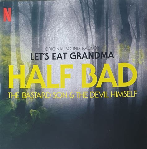 Let S Eat Grandma Half Bad The Bastard Son The Devil Himself