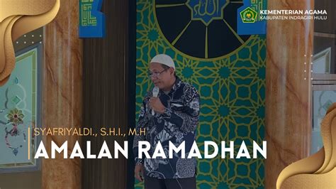 Tausiyah Ramadhan Eps 1 AMALAN RAMADHAN Ust Syafriyaldi S H I