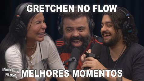 Gretchen No Flow Melhores Momentos Momentos Flow Youtube