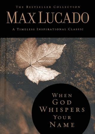 When God Whispers Your Name Max Lucado 9780849921438 Christianbook