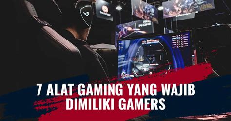 7 Alat Gaming Yang Wajib Dimiliki Gamers Doran Gadget