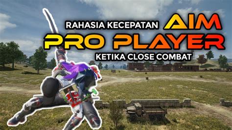 Rahasia Kecepatan Aim Pro Player Ketika Close Combat Pubg Mobile