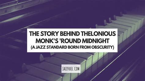 The Story Behind Thelonious Monk S Round Midnight Jazzfuel