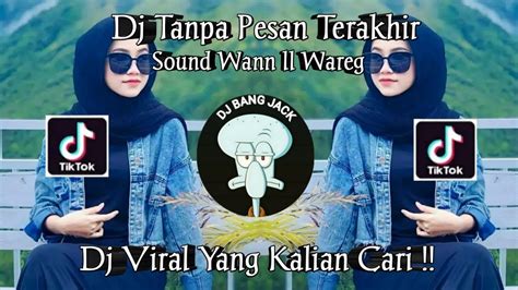 DJ TANPA PESAN TERAKHIR FUNKOT SOUND WANN II WAREG VIRAL TIK TOK