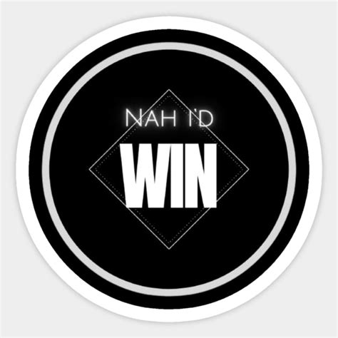 Nah Id Win Nah Id Win Sticker Teepublic