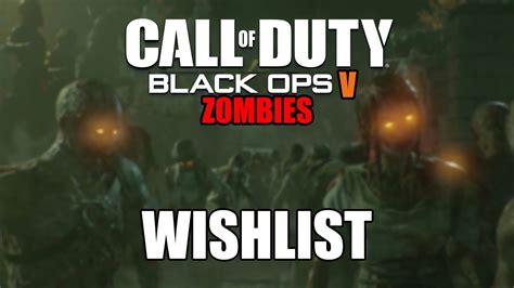 Black Ops 5 Zombies Wishlist Call Of Duty 2020 Youtube