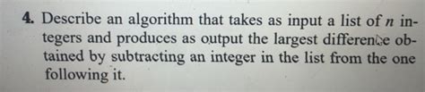 Solved Describe An Algorithm That Takes As Input A List Chegg