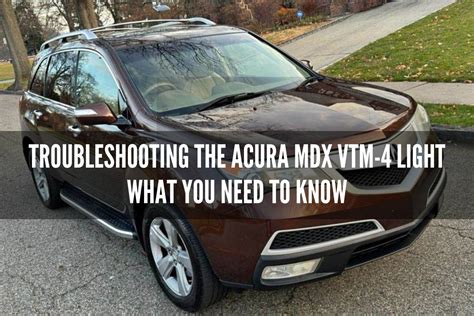 Troubleshooting Acura Mdx Vtm Light Expert Guide Tips