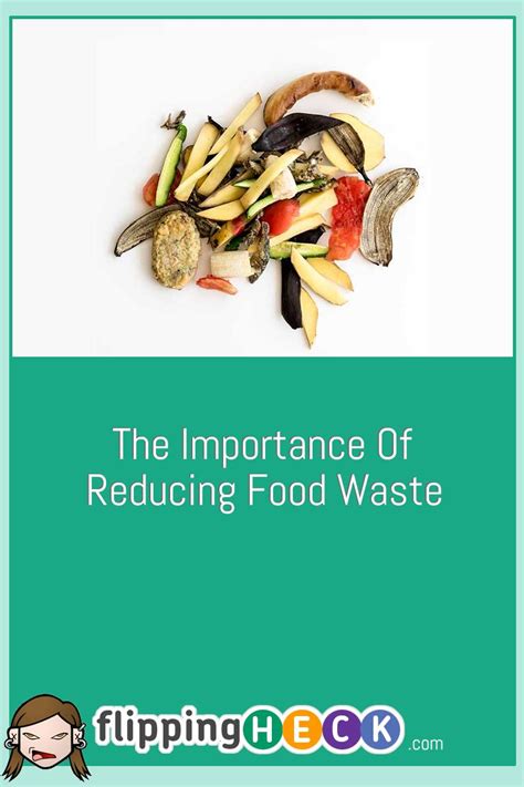 The Importance Of Reducing Food Waste Flipping Heck