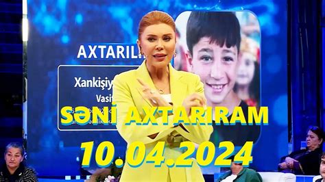 Səni axtarıram 10 04 2024 Tam veriliş Seni axtariram 10 04 2024 Tam