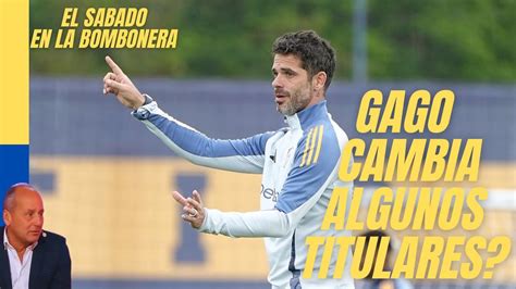 Noticias De Boca Hoy Gago Prepara Cambios En La Defensa Para Recibir A