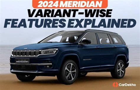 Jeep Meridian Variant Wise Features Explained Cardekho