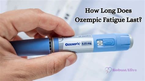 Unravelling The Enigma How Long Does Ozempic Fatigue Last