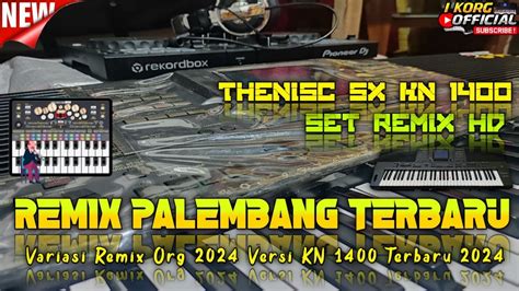 REMIX PALEMBANG KENCENG FULL BASS VARIASI REMIX ORG 2024 VERSI KN 1400