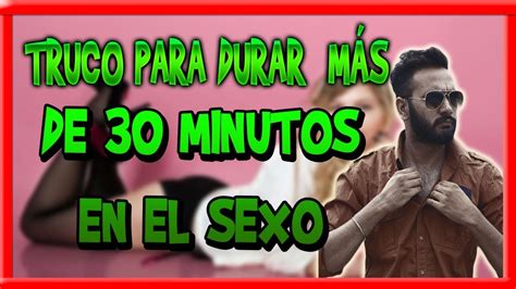 Truco para durar más durante el sexo 30 minutos más De verdad