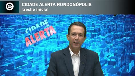 Hd Trecho Inicial Do Cidade Alerta Rondon Polis Youtube