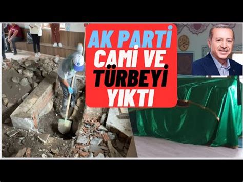 Ak Parti Cami Yıktı Danişment Gazi nin komutanı ın türbesi yıkıldı