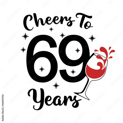 Cheers To 69 Years 69th Birthday Sixty Nine Birthday Cute Birthday Party Sign Stock Vector