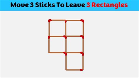 Move 3 Sticks To Leave 3 Rectangles Matchstick Puzzles YouTube