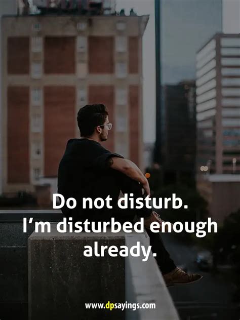 51 Do Not Disturb Quotes That Will Slap Them DP Sayings