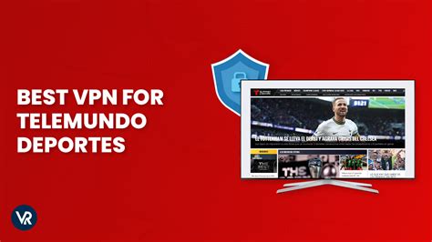 Best Vpn For Telemundo Deportes In Uae In