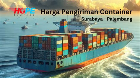 Harga Pengiriman Container Surabaya Palembang Ekspedisi Container