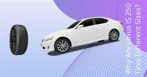 Why Are Lexus Is 250 Tires Different Sizes An Explanatory Guide Car Basics Daily