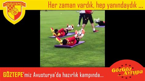 GözGöz Avrupa Göztepe miz 2017 2018 Süper Lig Öncesi Avusturya