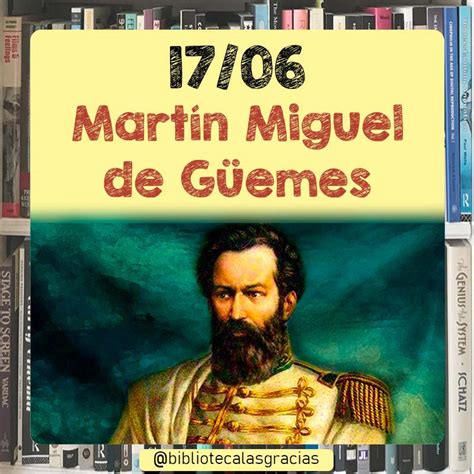 17 de junio Paso a la inmortalidad del General Martín Miguel de Güemes