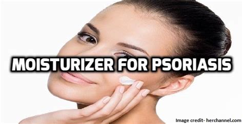 How To Select A Moisturizer For Psoriasis