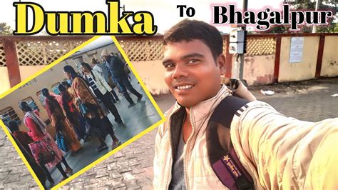 Dumka To Bhagalpur Dumka Rail Station Dumka Railway Station Dumka