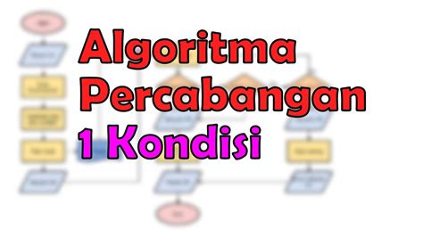 Algoritma Percabangan Kondisi Tutorial Pemrograman Dasar Youtube